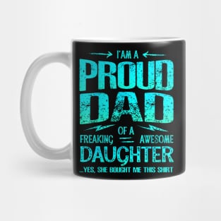 I'M Proud Dad Of Freaking Awesome Daughter Mug